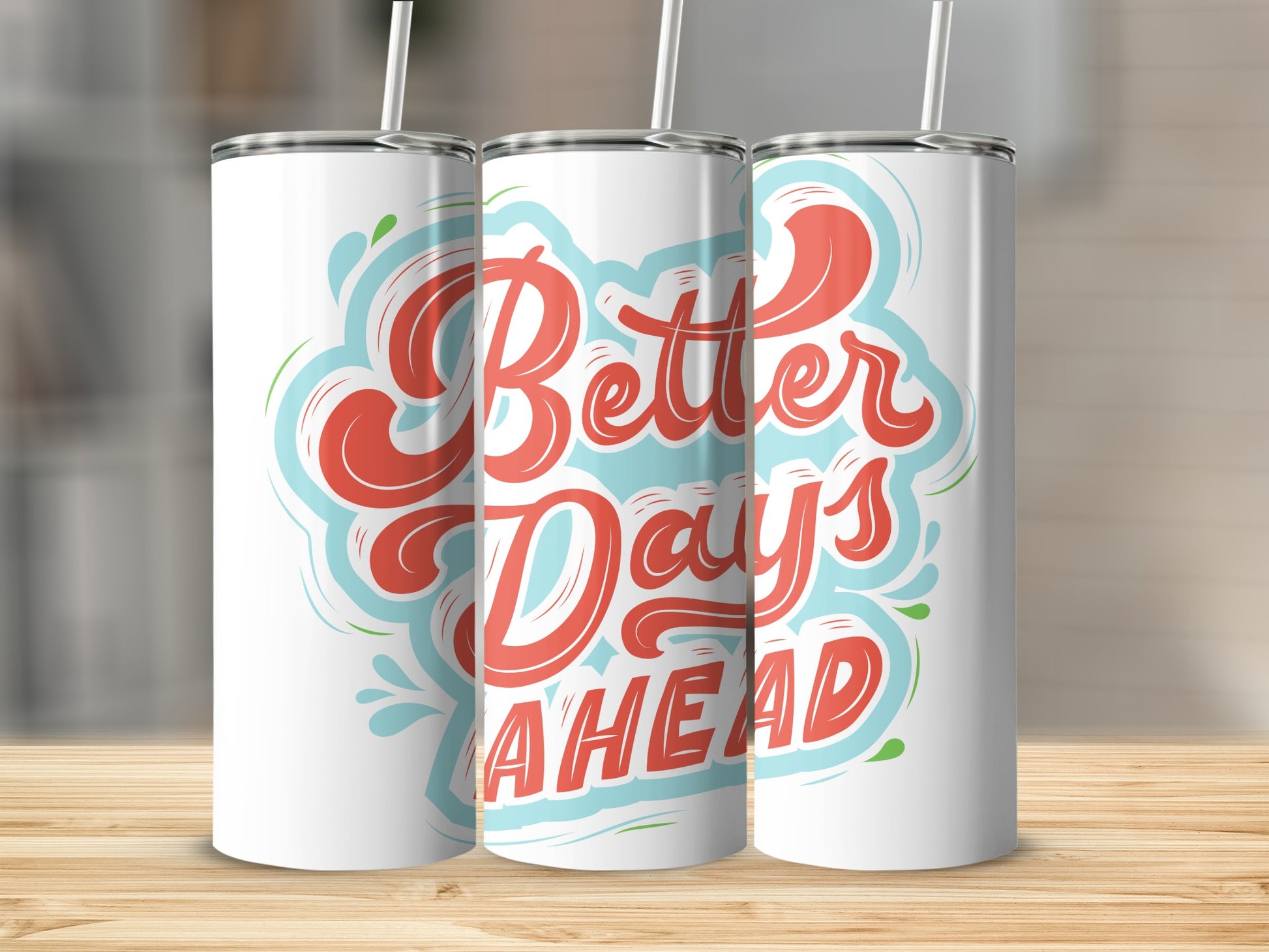 Better Days Ahead Motivational Quote Tumblers