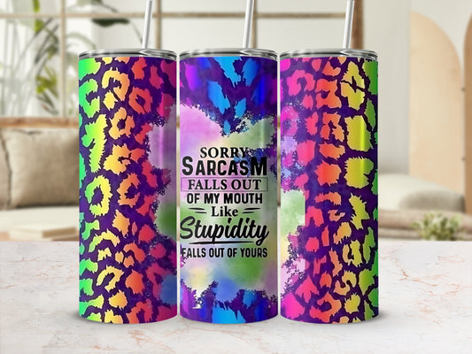 Sorry Sarcasm Falls Out of My Mouth Leopard Print Tumbler