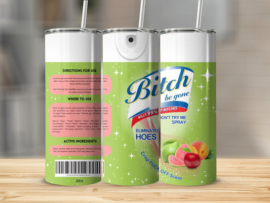 Bitch Be Gone Spray Kills 99 Percent Of Bitches Spray