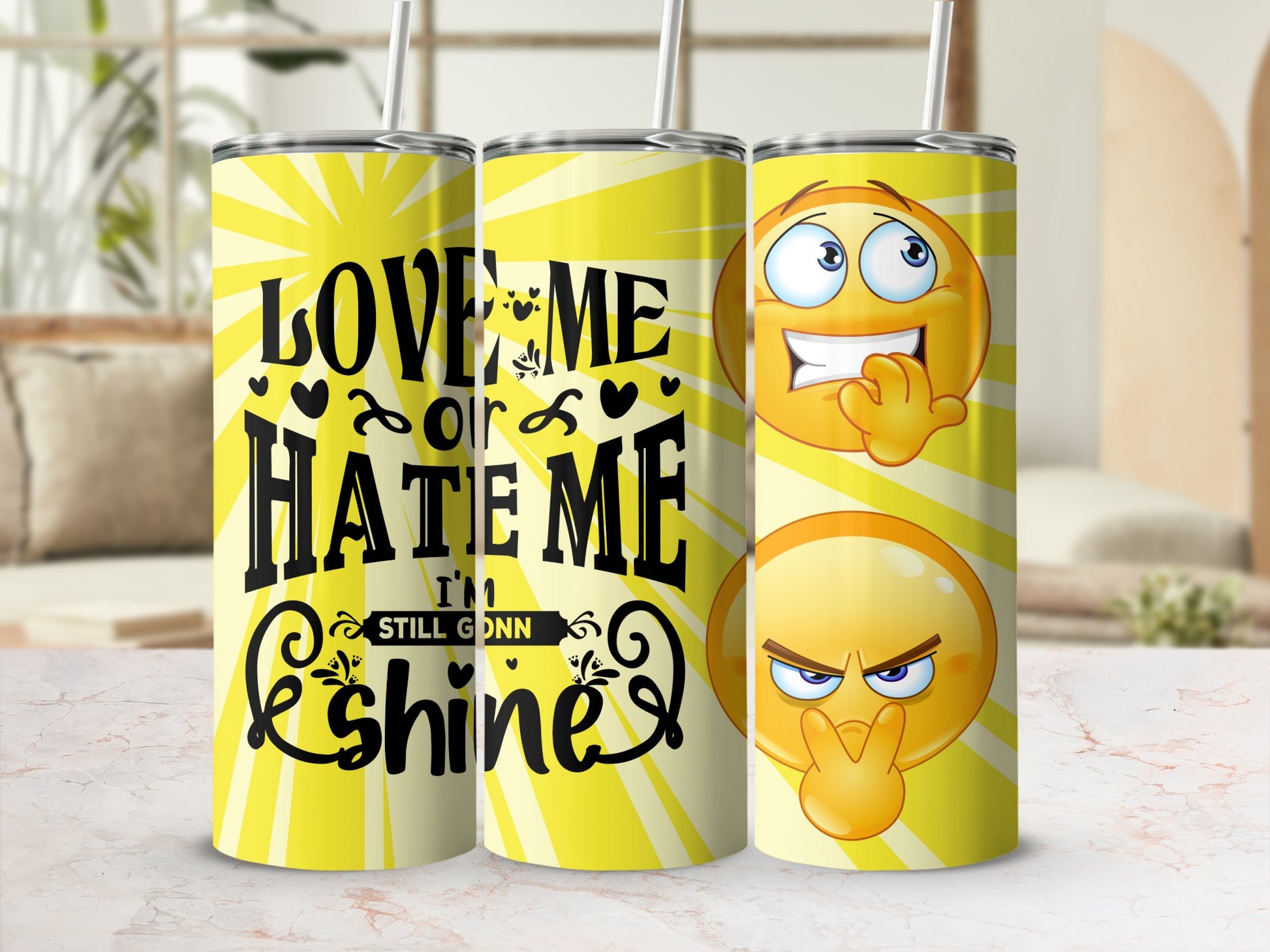 Love Me Or Hate Me I'm Still Gonna Shine tumbler