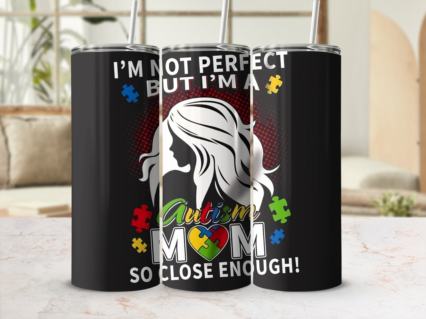 Autism Mom tumbler with puzzle pieces and text "I'M NOT PERFECT BUT I'M A AUTISM MOM SO CLOSE ENOUGH!"