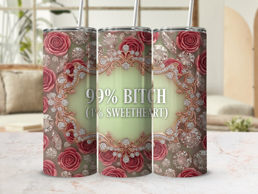 99% Bitch 1% Sweetheart Floral Design Tumbler