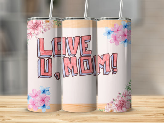 Love U Mom Floral Design Tumbler With Straw