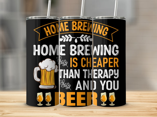 Home Brewing Is Cheaper Than Therapy Beer Tumbler