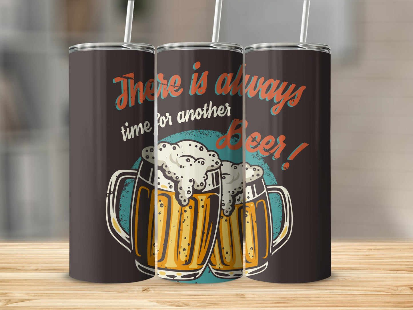 There Is Always Time For Another Beer Tumbler