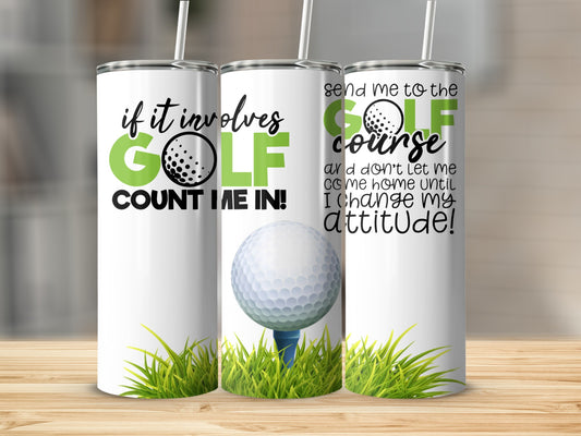 If It Involves Golf Count Me In Golf Tumbler