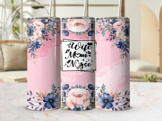 Floral tumbler with "Wife Mom Nurse" text on pink background.