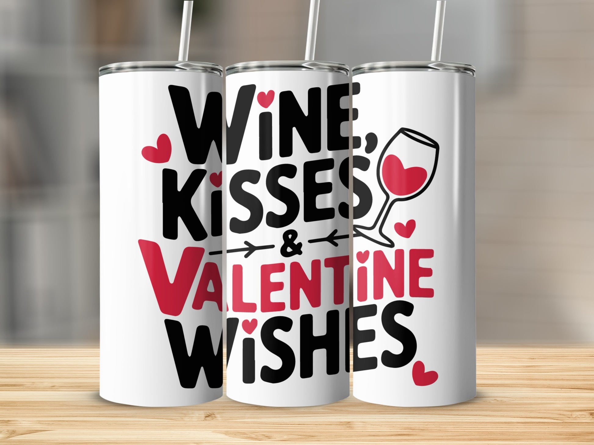 White tumbler with "Wine, Kisses, & Valentine Wishes" in red and black text.
