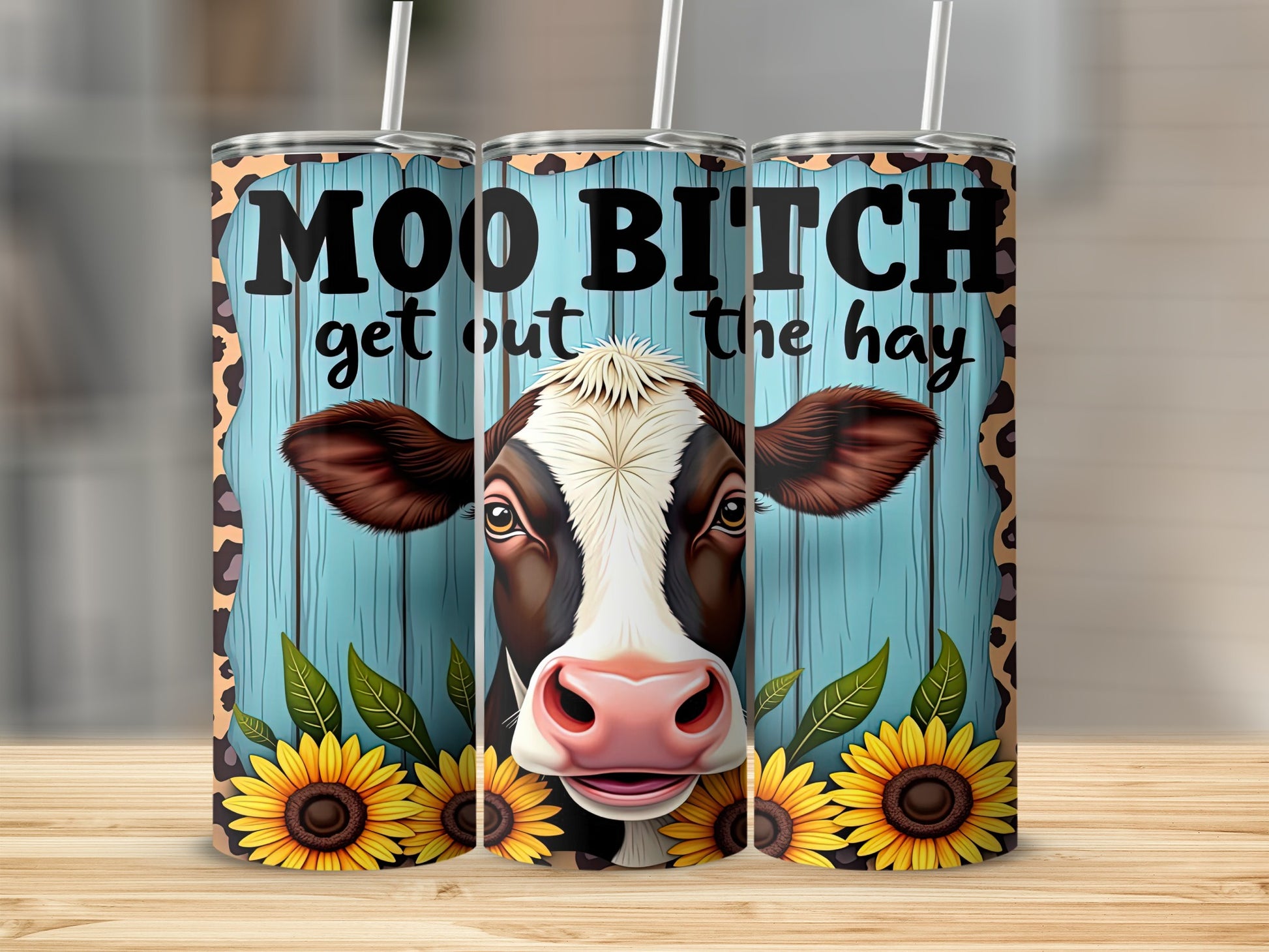 Moo Bitch Get Out The Hay Sunflower Themed Tumbler