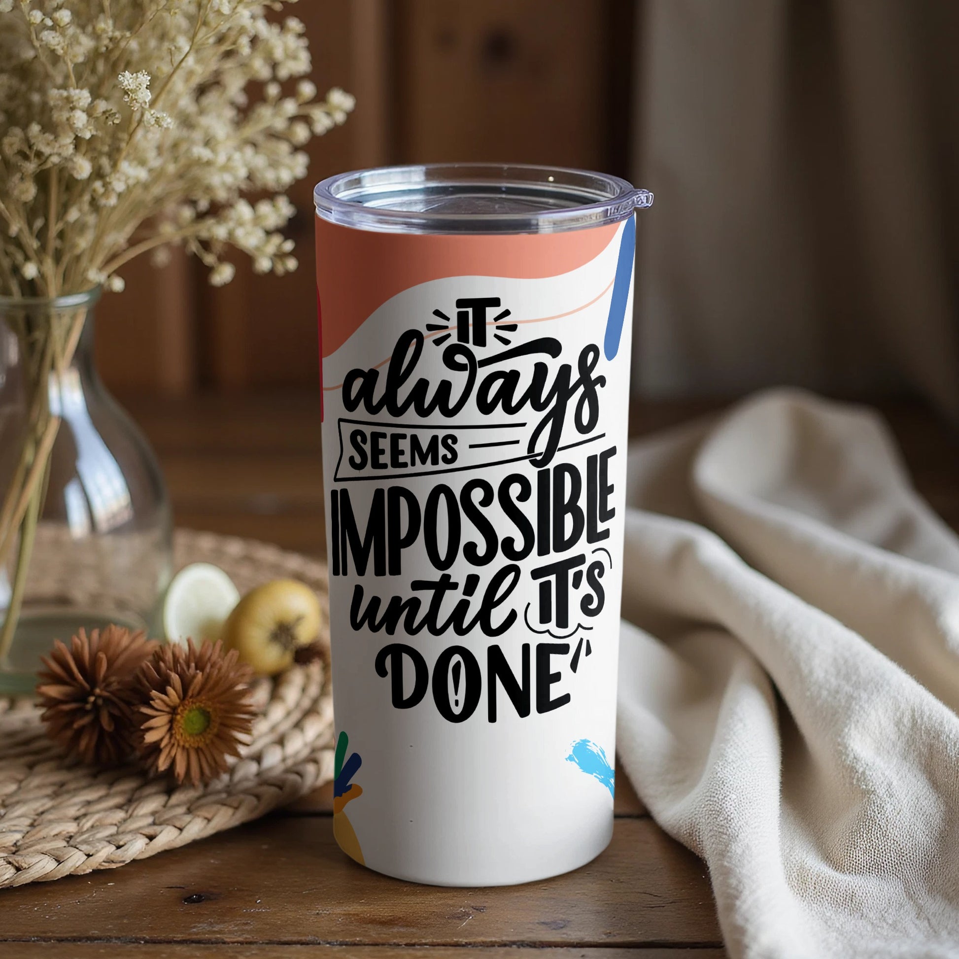 It Always Seems Impossible Until Its Done tumbler