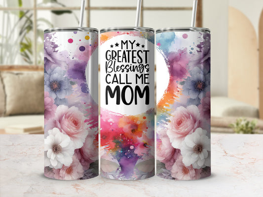 Floral tumbler with "My Greatest Blessings Call Mom" text.
