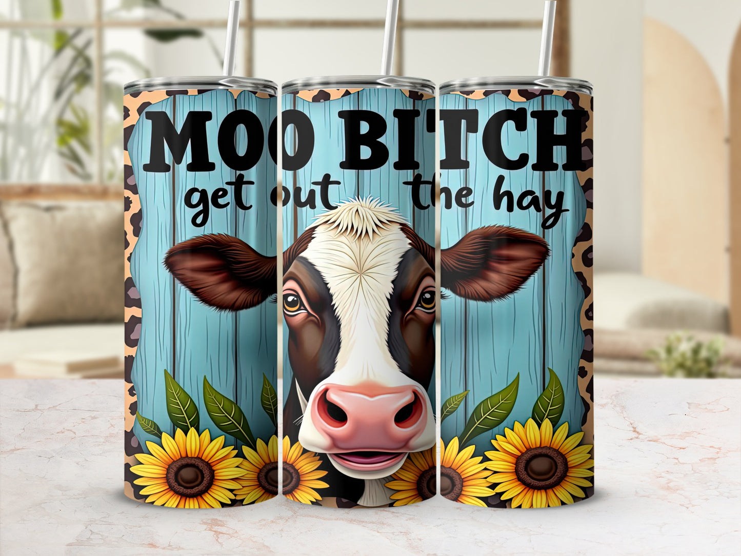 MOO BITCH Get Out the Hay Sunflower Cow Tumbler