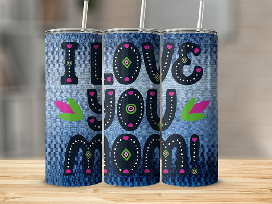 I Love You Mom Insulated Tumbler Parent Gift Idea