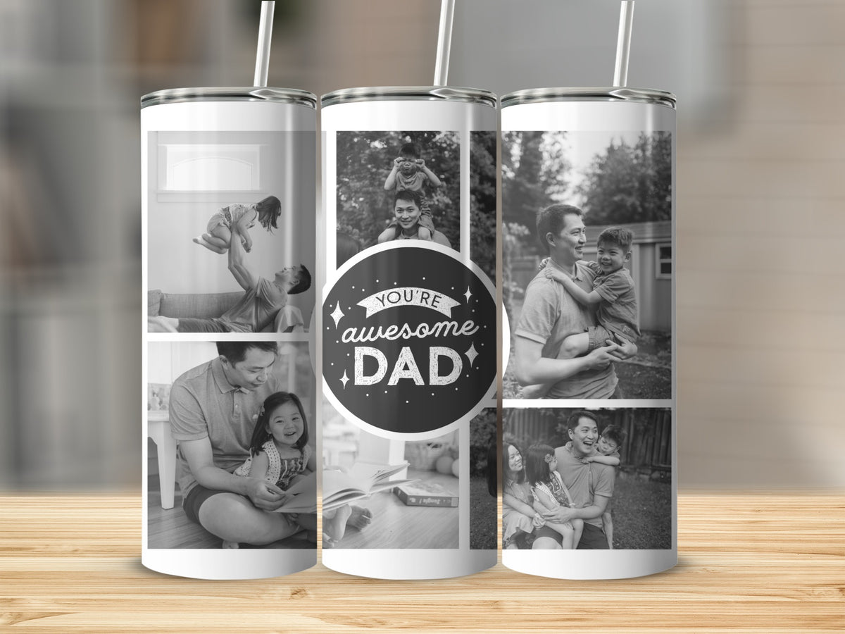 Tumbler with multiple black and white family photos and "You're awesome DAD" text.