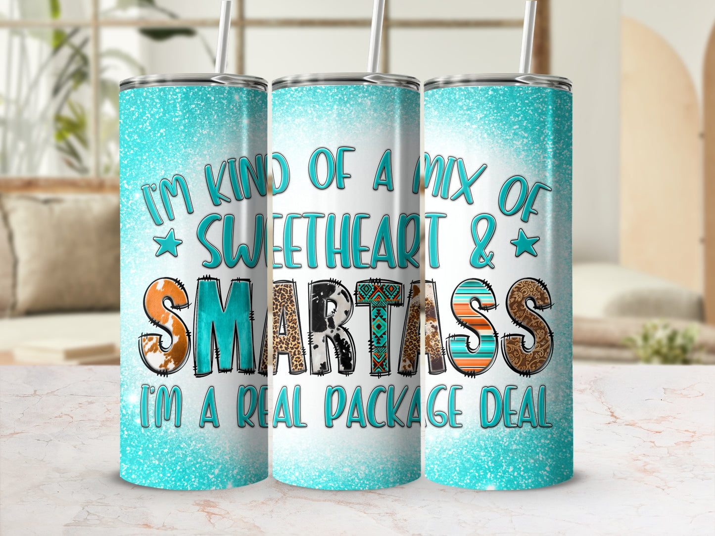 Turquoise tumbler with glitter, "I'm kind of a mix of sweetheart & smartass, I'm a real package deal."