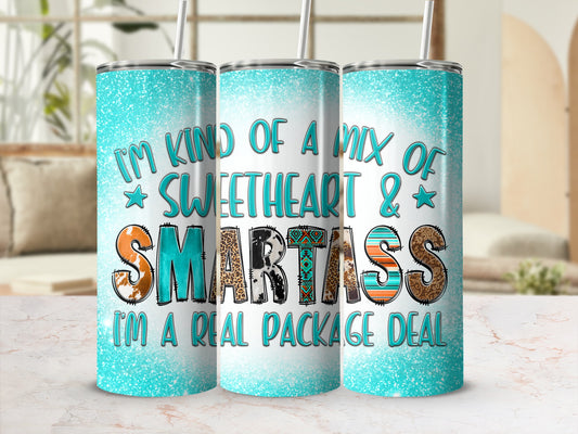 Turquoise tumbler with glitter, "I'm kind of a mix of sweetheart & smartass, I'm a real package deal."