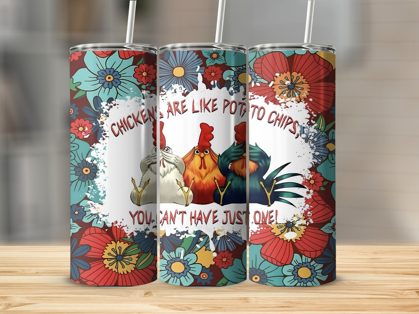 Chickens Are Like Potato Chips Colorful Floral Tumbler
