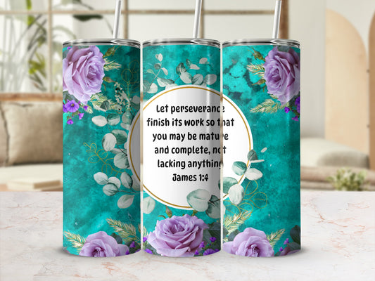 Let Perseverance Finish Its Work Floral Design Tumbler