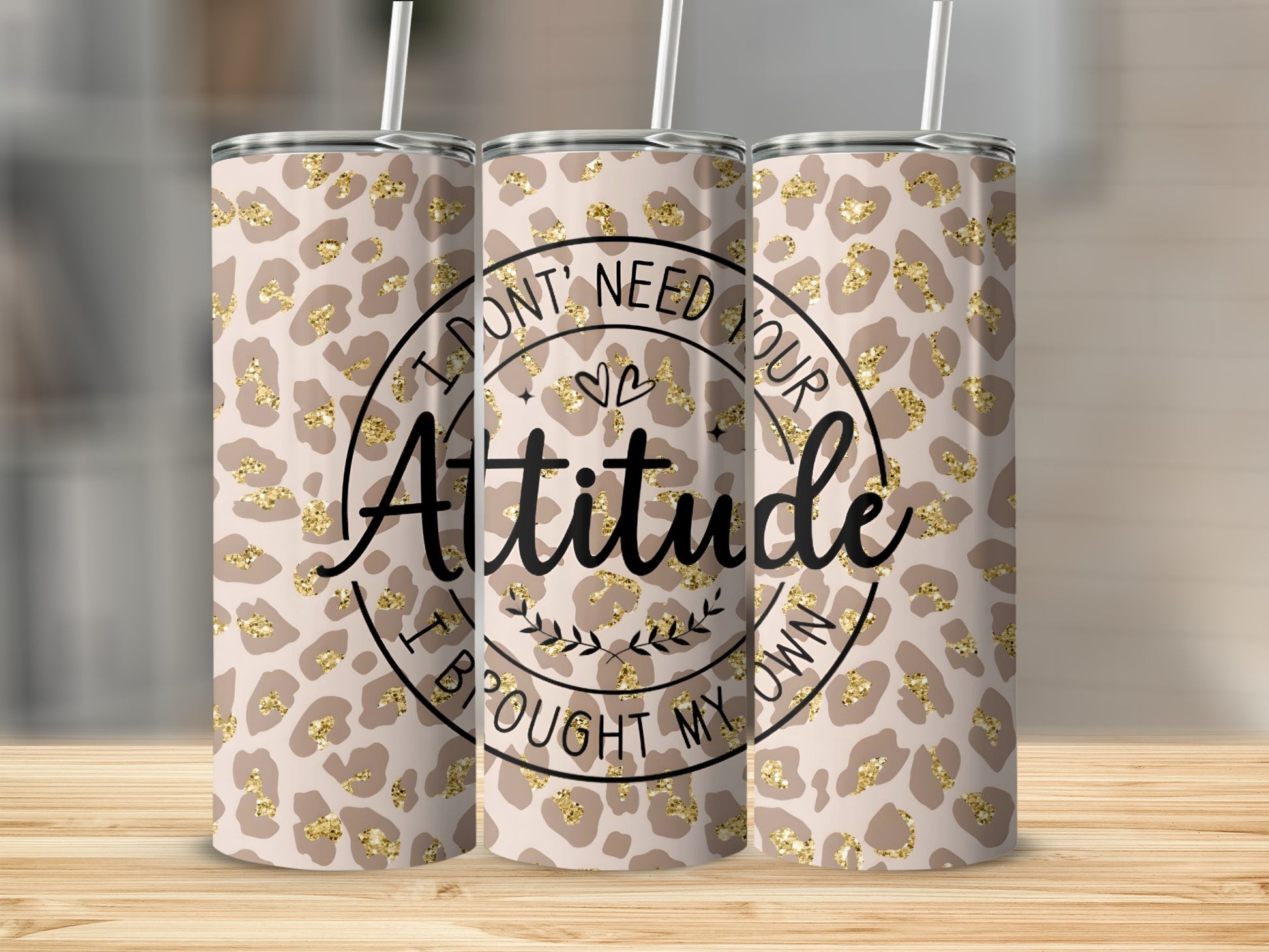I Don't Need Your Attitude I Bought My Own tumbler product