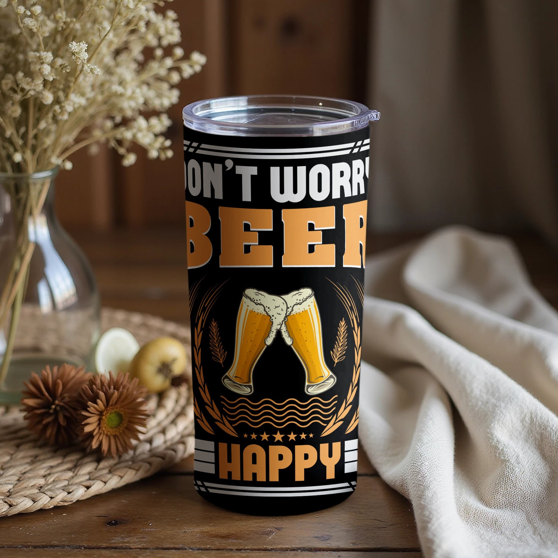 Don't Worry Beer Happy Statement Tumbler Cup