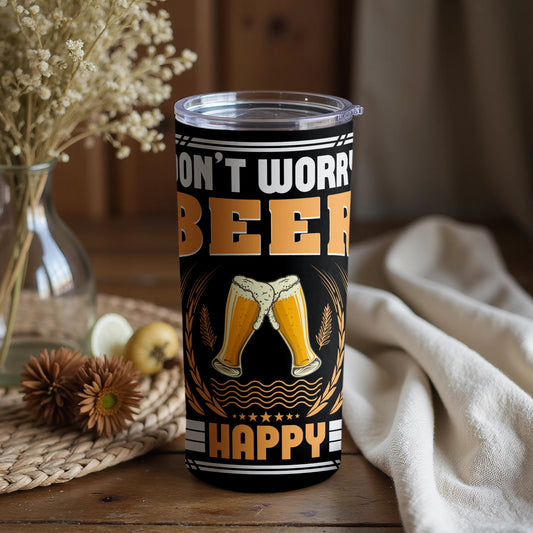 Don't Worry Beer Happy Statement Tumbler Cup