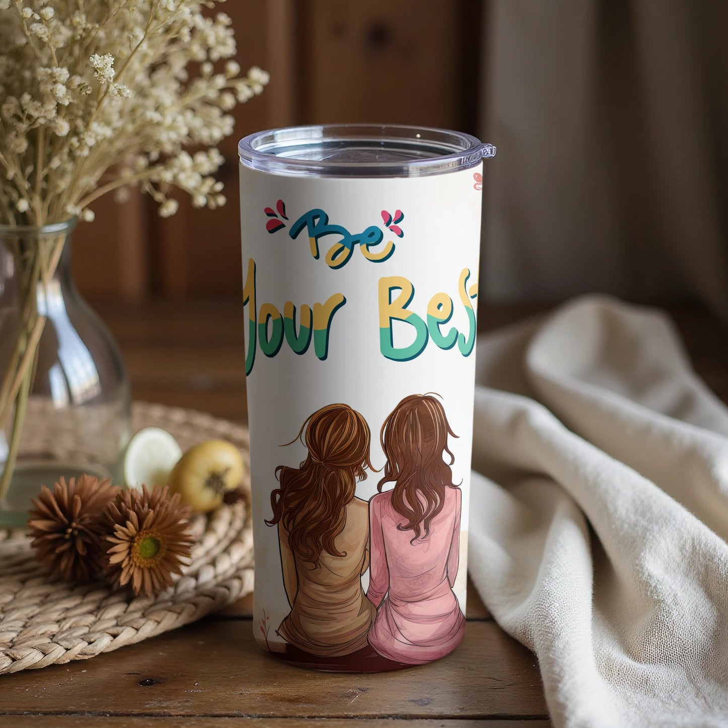 Be Your Best Inspirational Tumbler for Friends Gift