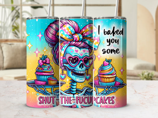 Skeleton in sunglasses holding cupcakes with "I baked you some SHUT-THE-FUCUPCAKES" text.