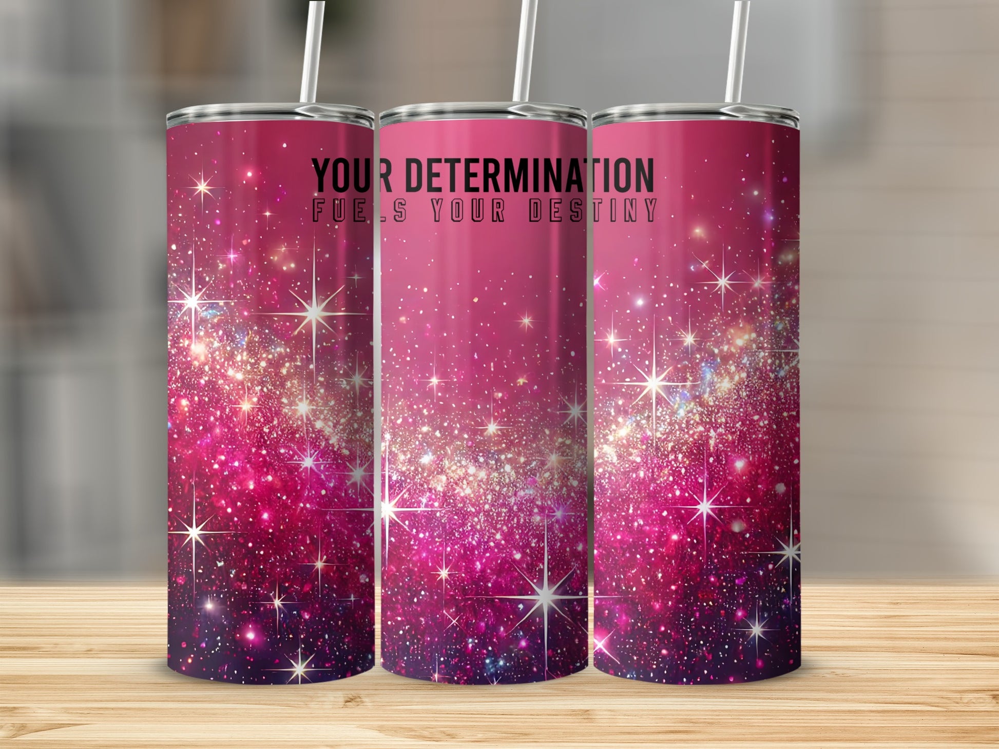 Pink glitter tumbler with text "Your determination fuels your destiny".
