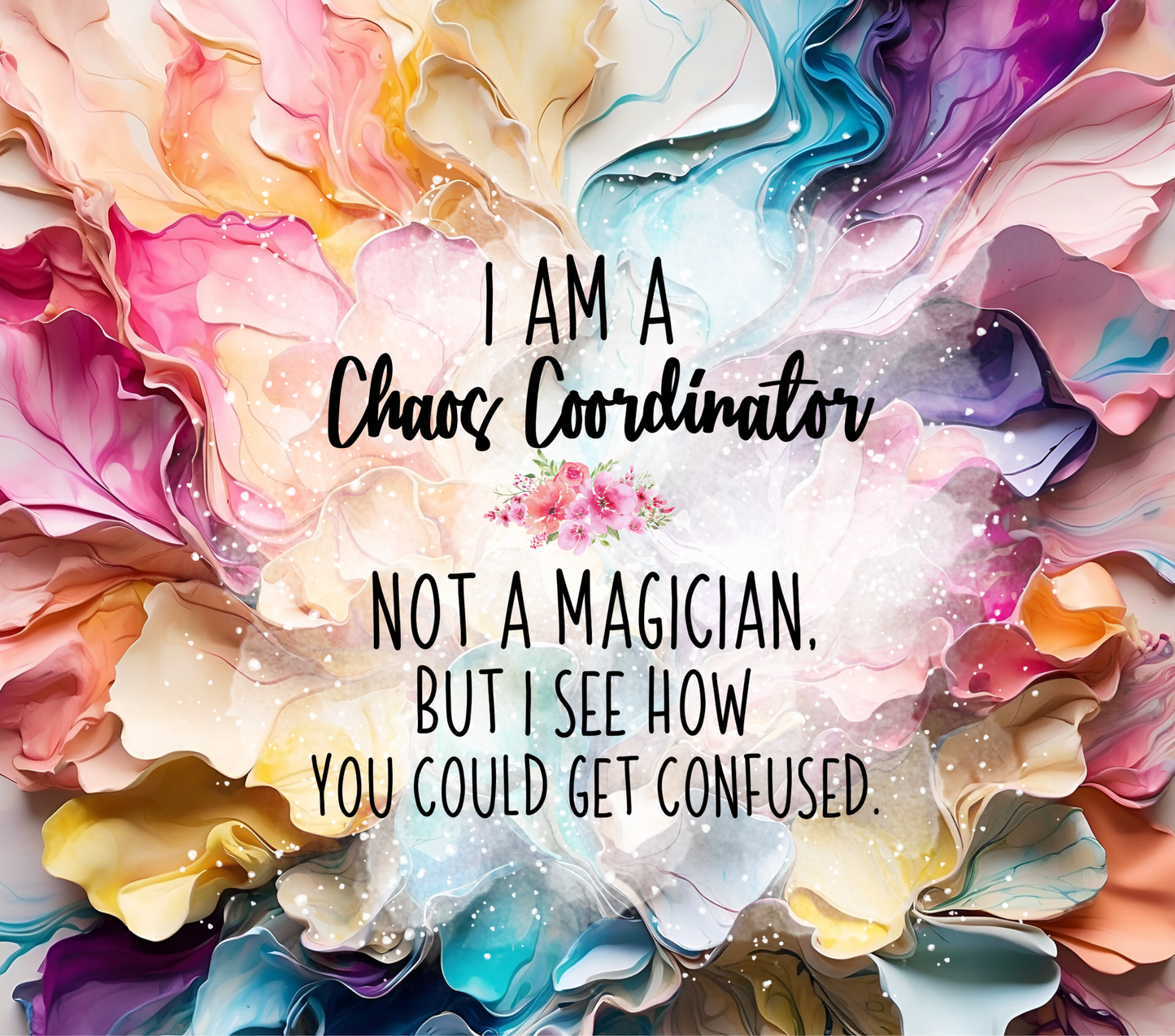 I Am A Chaos Coordinator... tumbler