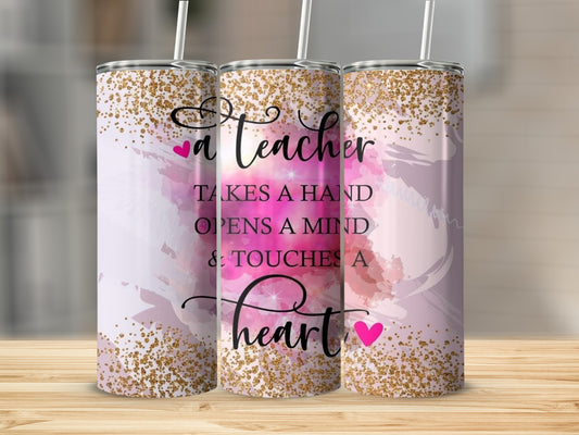 A Teacher Opens A Mind Touches A Heart Design Tumblers