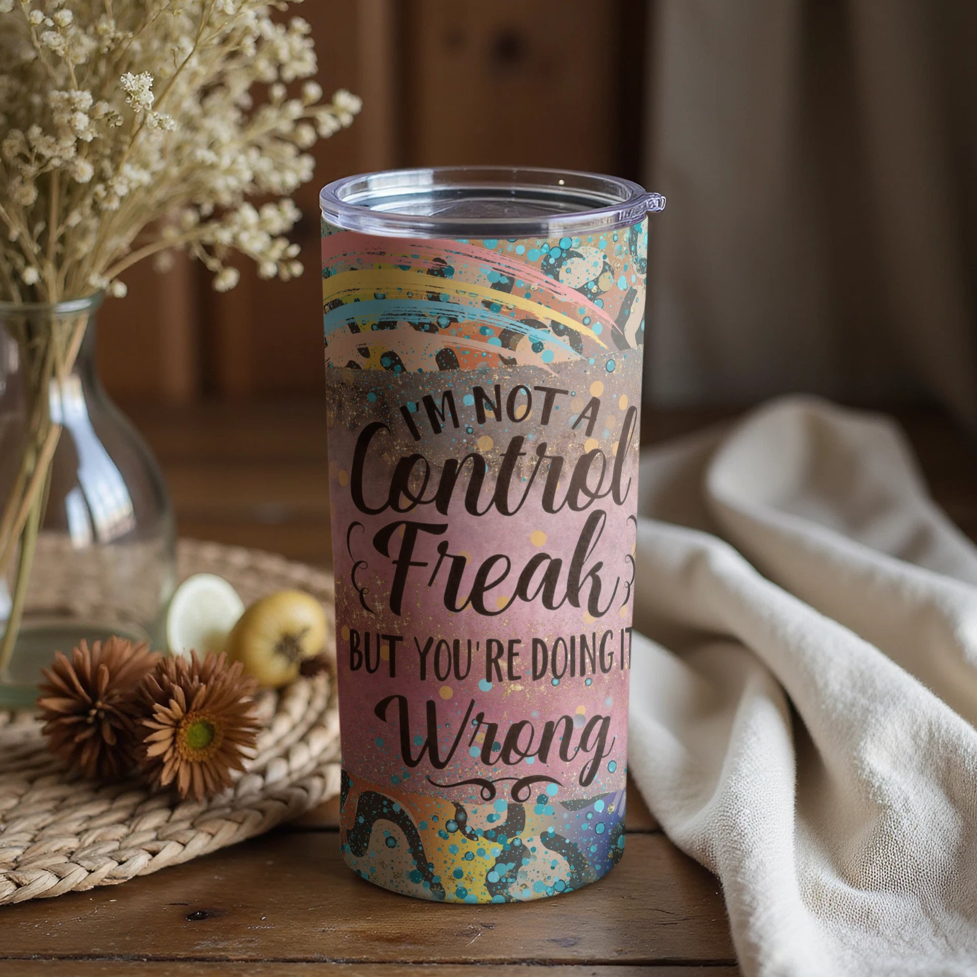 I'm Not a Control Freak Colorful Tumbler with Lid