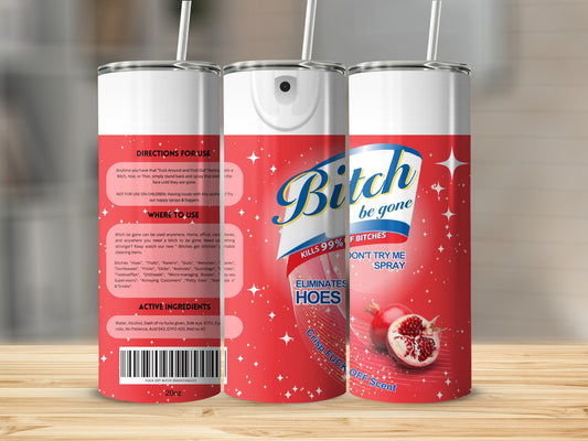 Bitch Be Gone Spray Kills 99 Percent of Bitches Don't Try Me