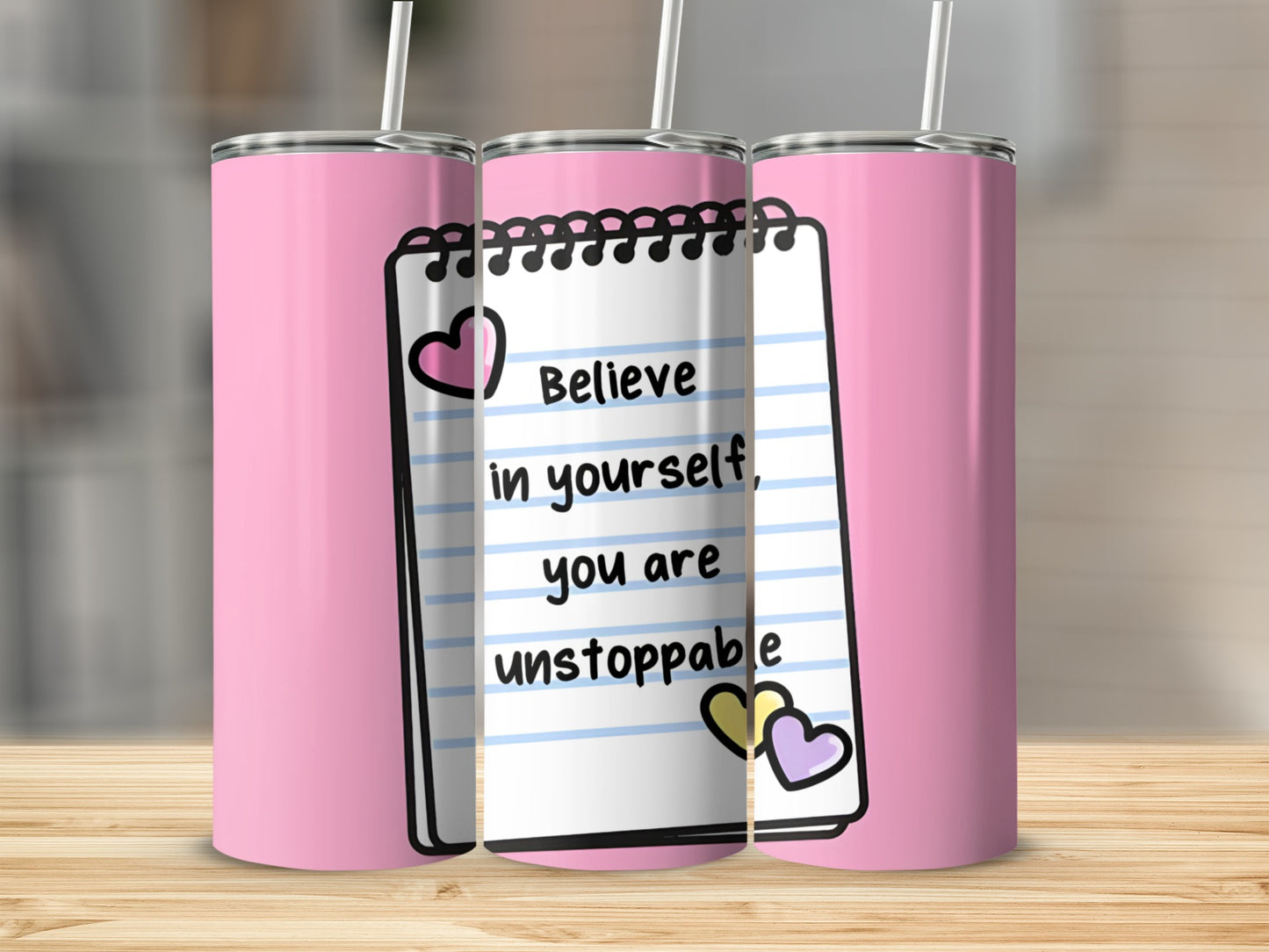 Believe in Yourself You are Unstoppable tumbler