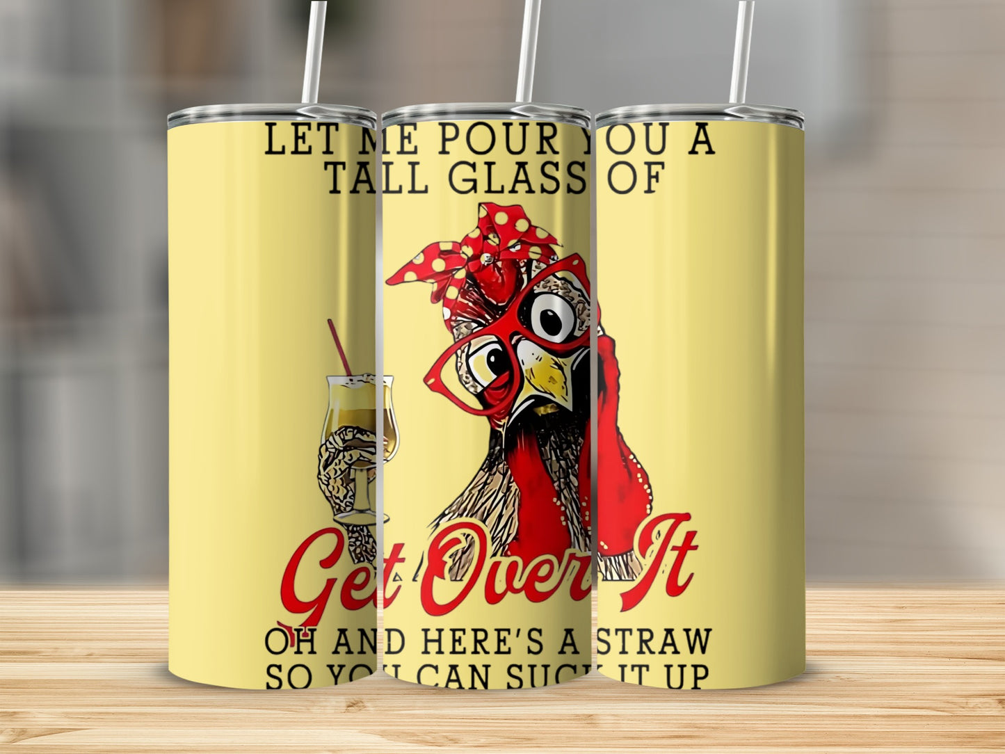 Funny Chicken Get Over It with Straw Tumbler Cup