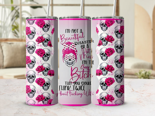 Skull and Roses Design I'm the Crazy Bitch Tumbler