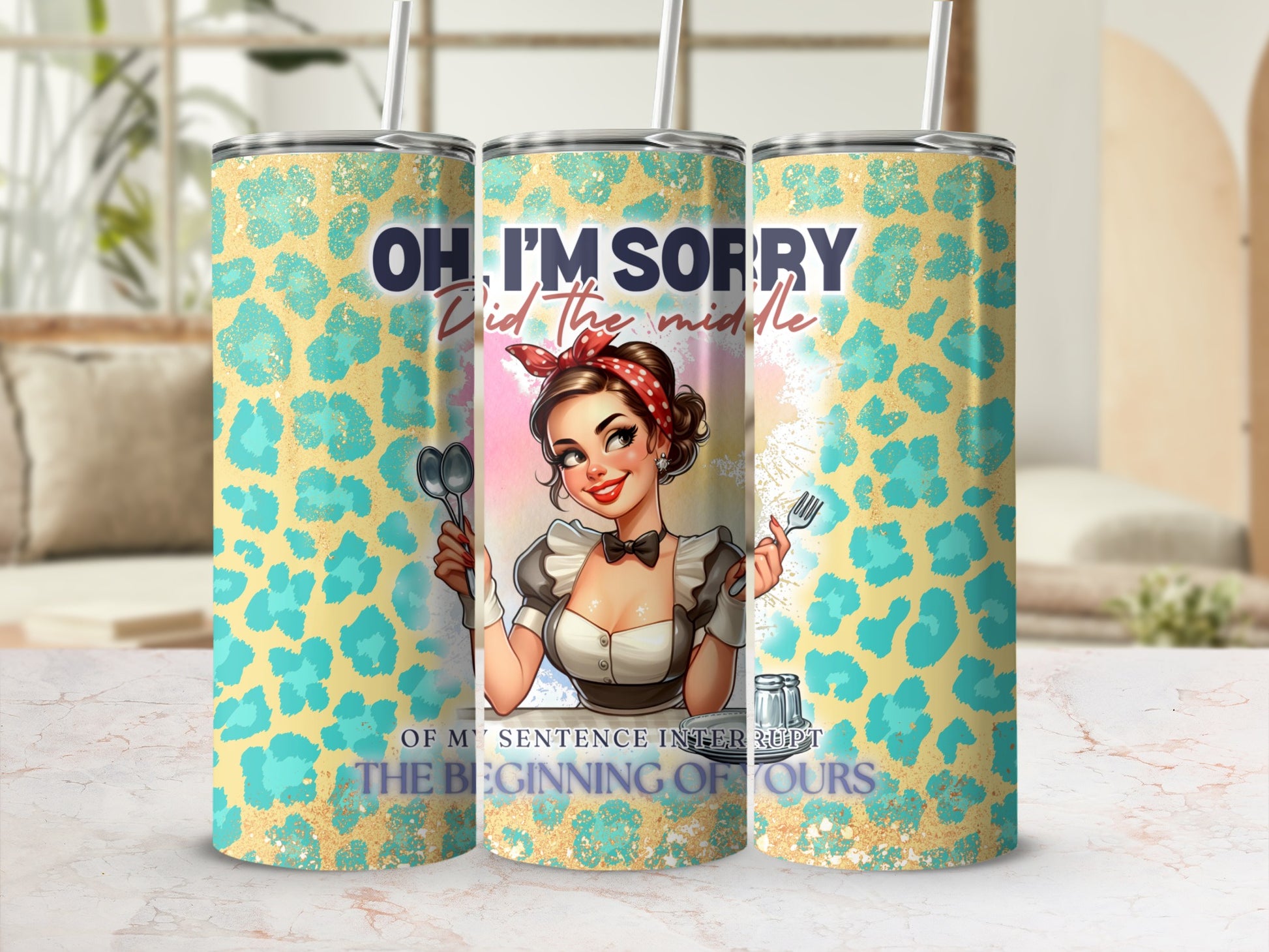 "Oh, I'm sorry, did the middle of my sentence interrupt the beginning of yours?" text on a tumbler.