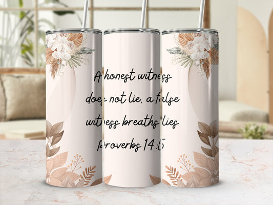 Floral Design Proverbs 14:5 Inspirational Quote Tumbler