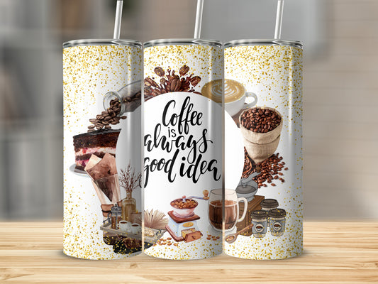 Coffee Is Always A Good Idea Artistic Tumbler
