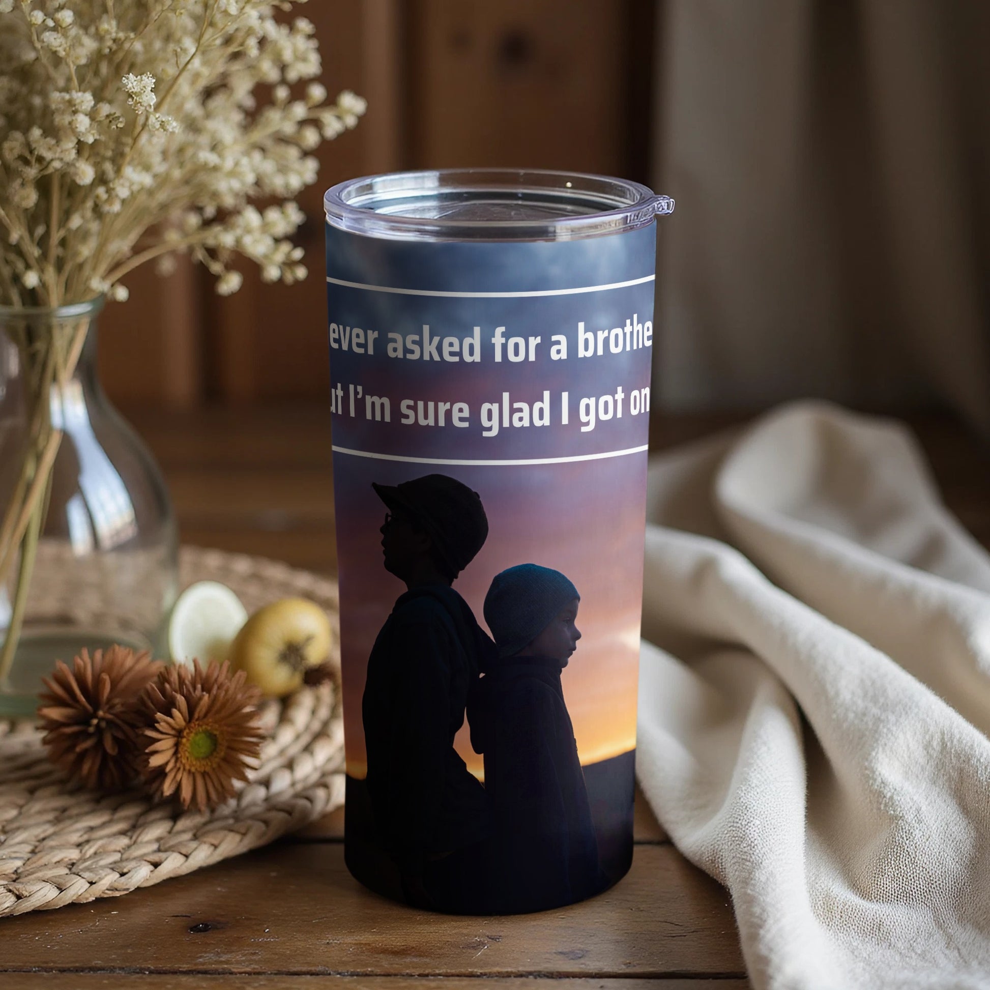 Never Asked For A Brother But Glad I Got One Tumbler