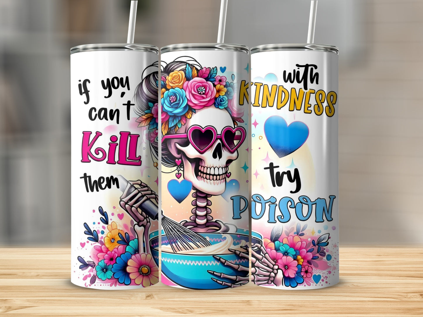 Colorful Skull Design If You Can't Kill Try Poison Tumbler