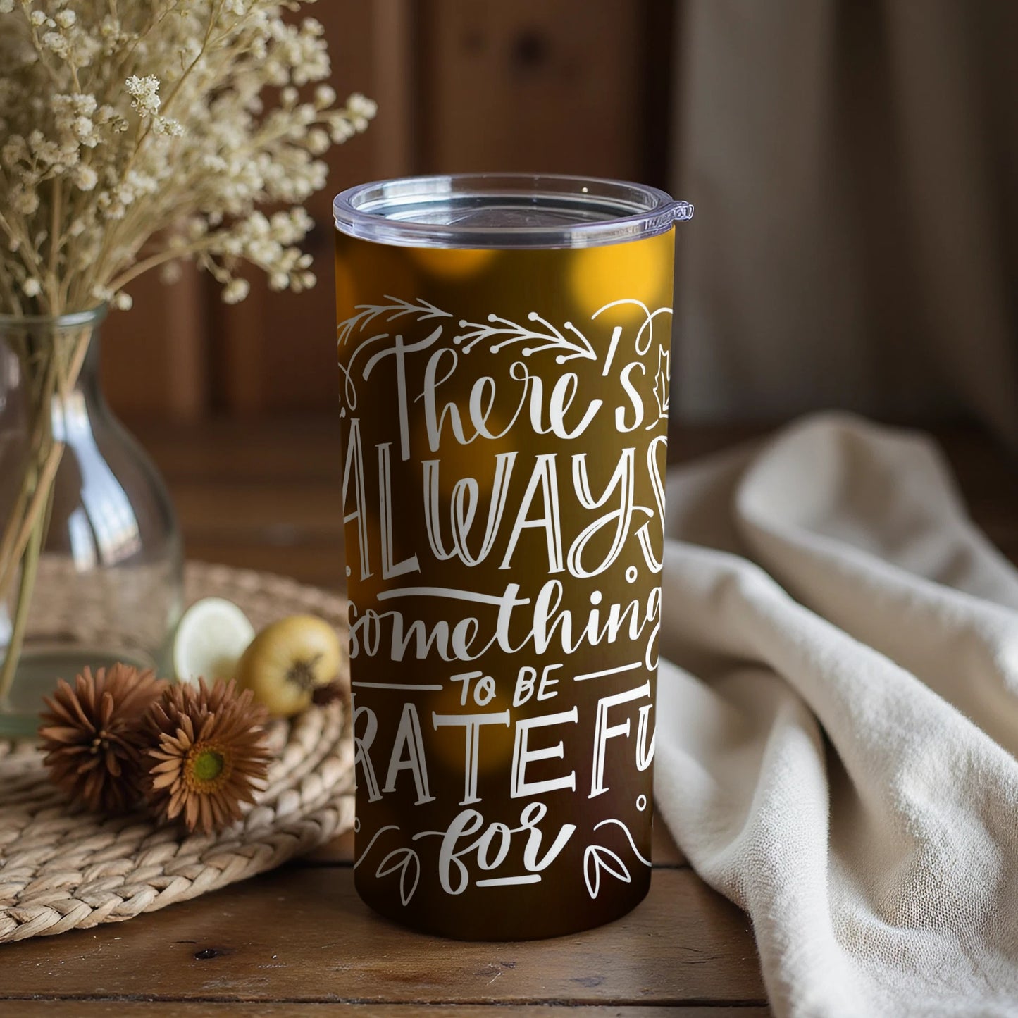 There's Always Something to Be Grateful for tumbler