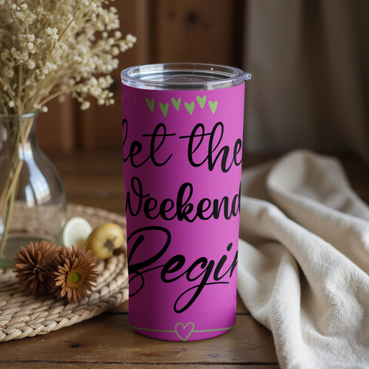 Let the Weekend Begin with Hearts Design Tumbler