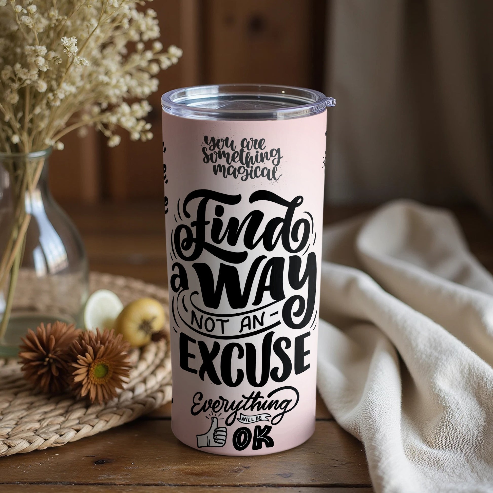 Find A Way Not An Excuse Inspirational Tumbler