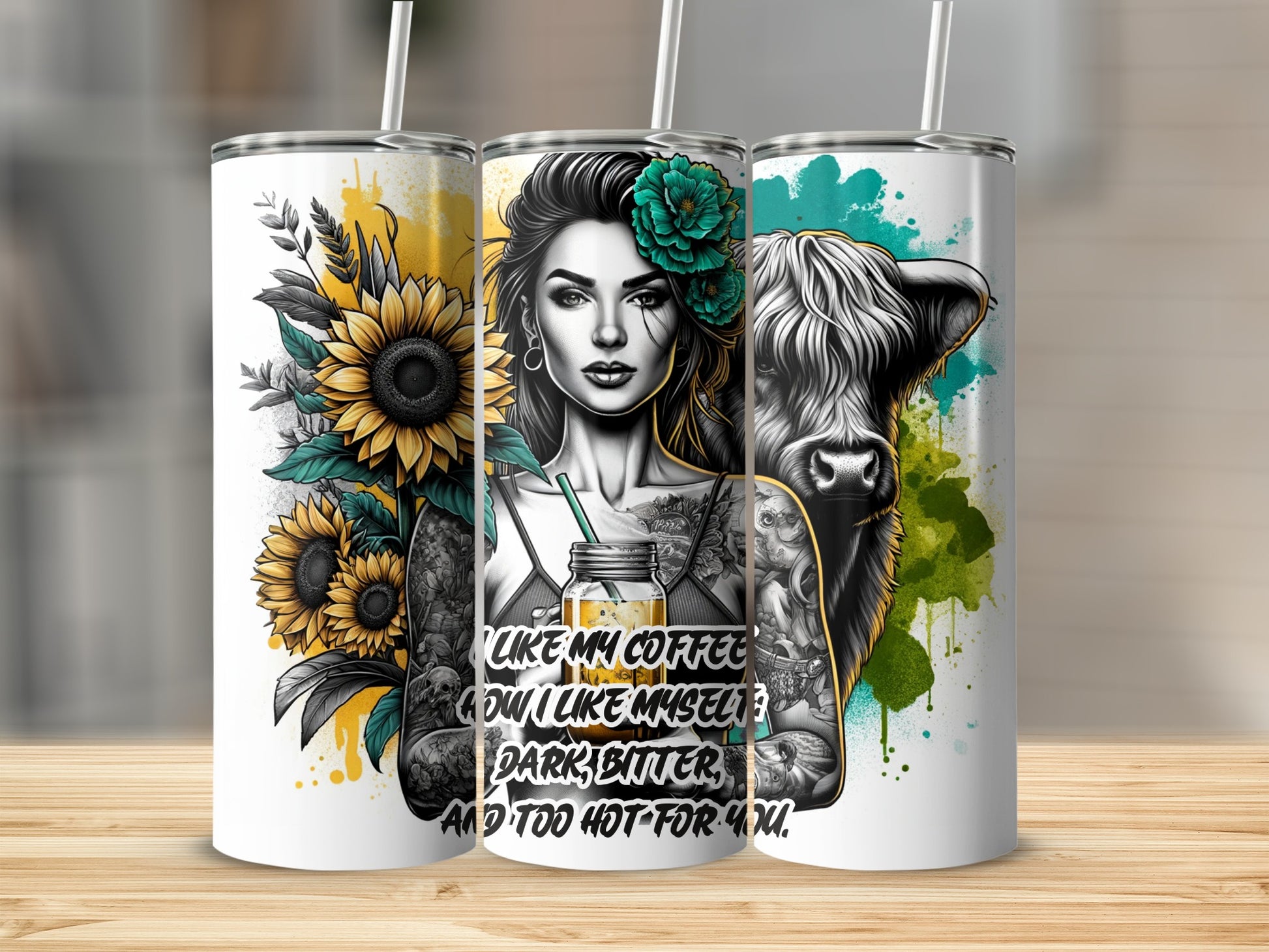 Tumbler with sunflowers, tattooed woman, and highland cow; text says "Like my coffee how I like myself: dark, bitter, and too hot for you."