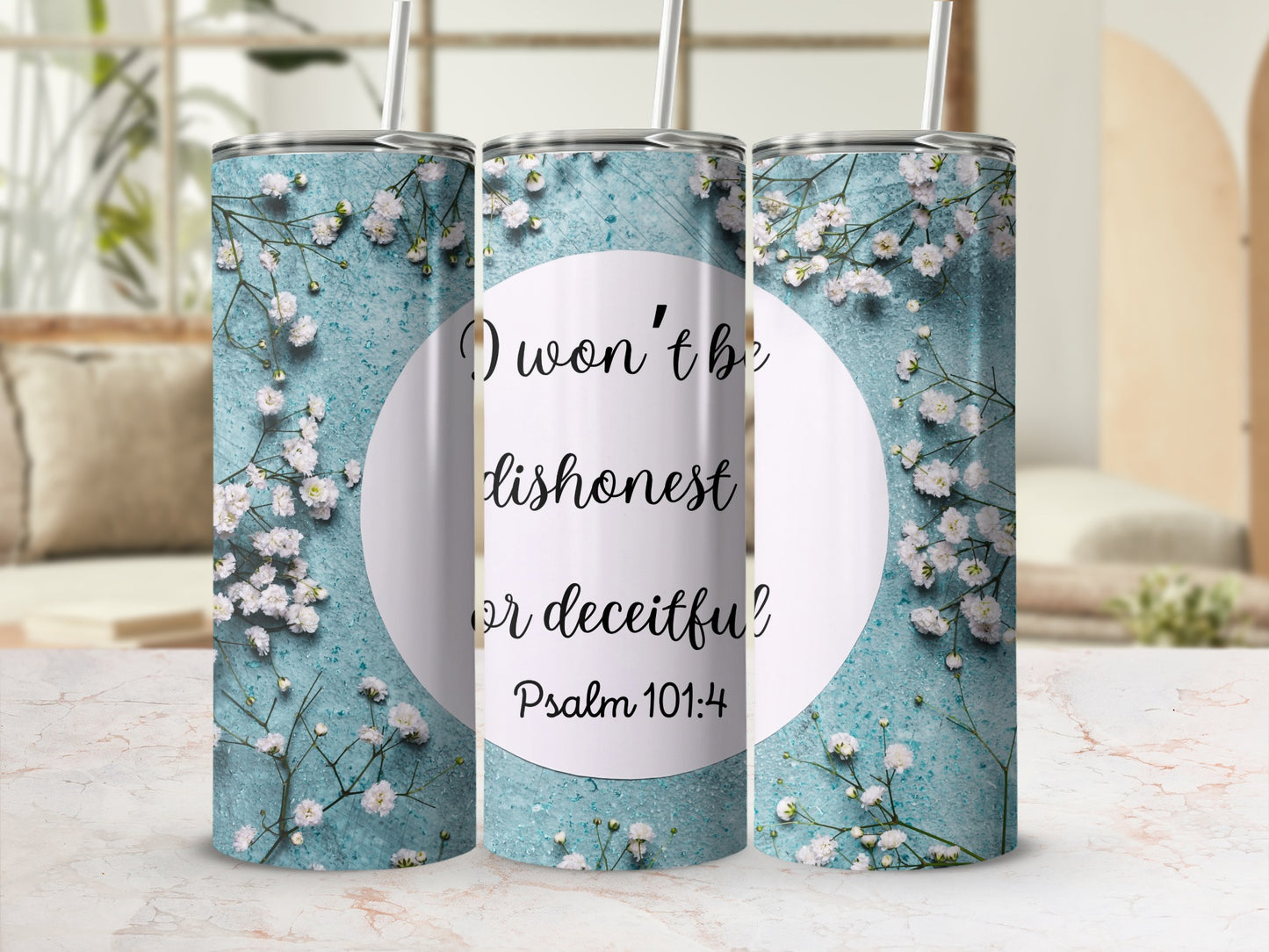 I Won't Be Dishonest or Deceitful Psalm 101:4 tumbler