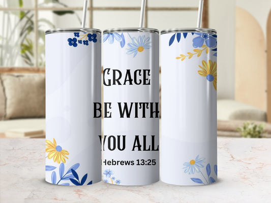 Grace Be With You All Hebrews 13:25 Tumbler Flask