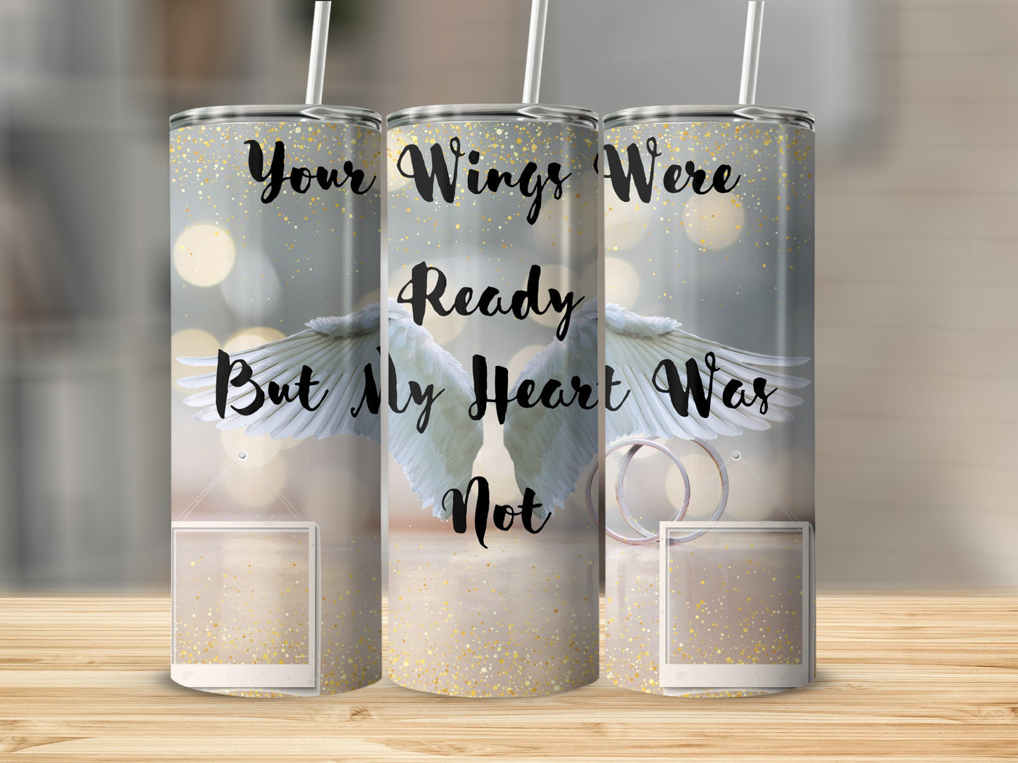 Tumbler with angel wings and text "Your Wings Were Ready But My Heart Was Not".