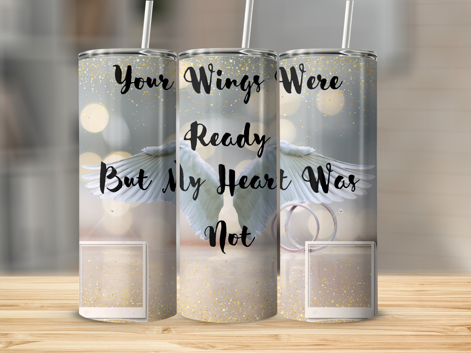 Tumbler with angel wings and text "Your Wings Were Ready But My Heart Was Not".