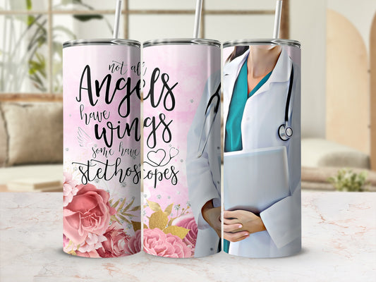 Pink floral tumbler with "Not all angels have wings, some have stethoscopes" text.