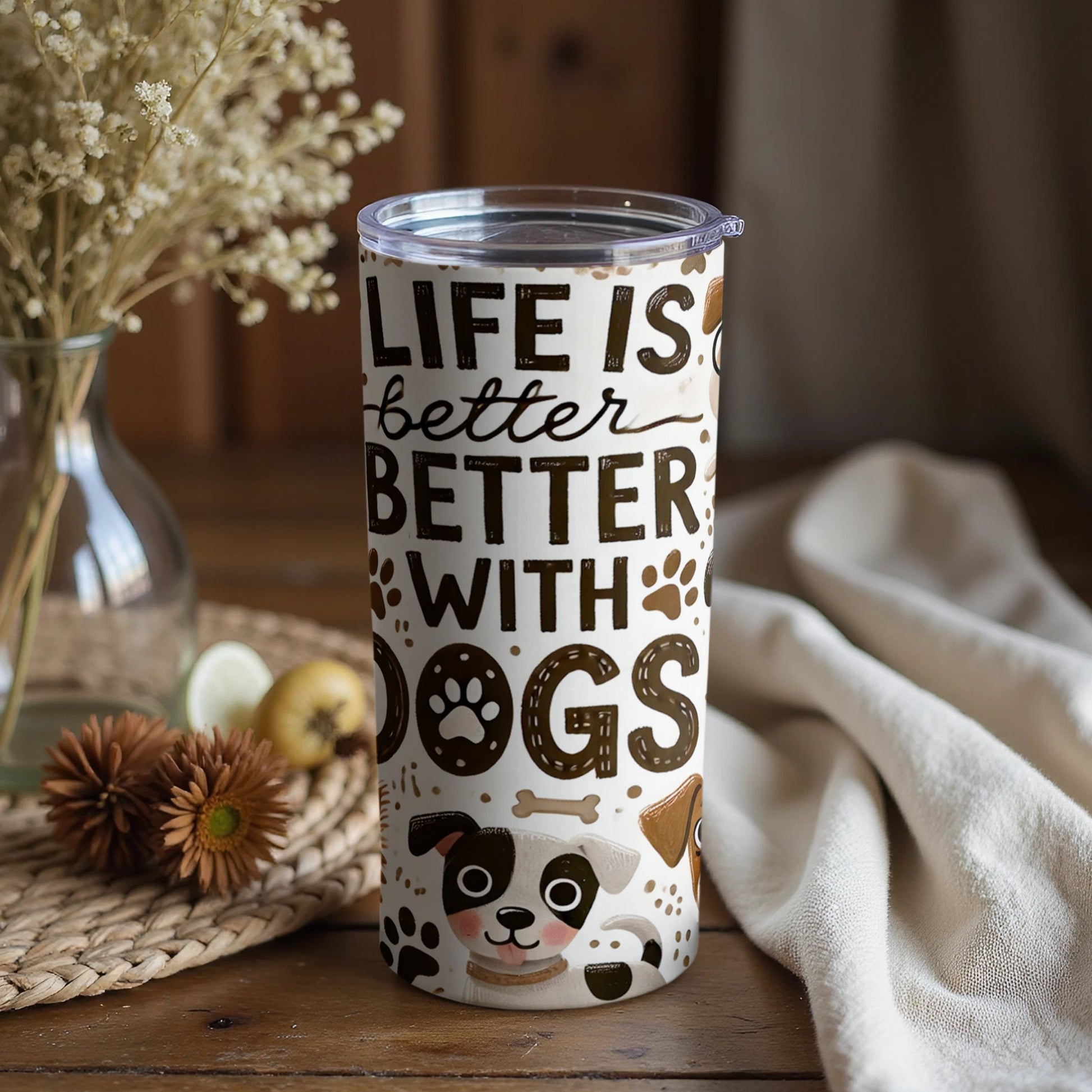 Life Is Better with Dogs Travel Tumbler Cup
